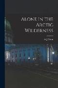 Alone in the Arctic Wilderness [microform]