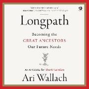 Longpath: Becoming the Great Ancestors Our Future Needs - An Antidote for Short-Termism