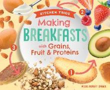 Making Breakfasts with Grains, Fruit & Proteins