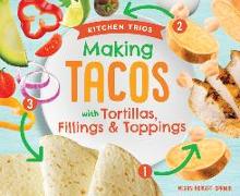 Making Tacos with Tortillas, Fillings & Toppings