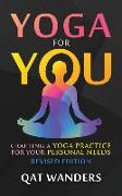 Yoga for You: Crafting a Yoga Practice for your personal needs