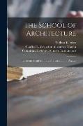 The School of Architecture: Its Resources and Methods. The Instruction in Practice