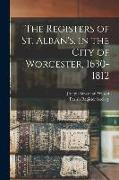 The Registers of St. Alban's, in the City of Worcester, 1630-1812