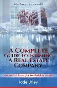 A Complete Guide to Forming a Real Estate Company: Advice and Strategies for Building Wealth