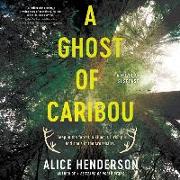 A Ghost of Caribou: A Novel of Suspense