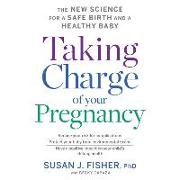 Taking Charge of Your Pregnancy Lib/E: The New Science for a Safe Birth and a Healthy Baby