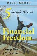 5 Simple Keys to Financial Freedom: Change Your Life Forever!