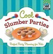 Cool Slumber Parties: Perfect Party Planning for Kids: Perfect Party Planning for Kids