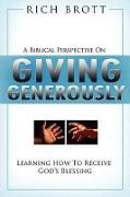 A Biblical Perspective on Giving Generously: Learning How to Receive God's Blessing