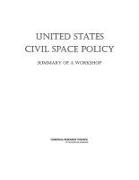 United States Civil Space Policy: Summary of a Workshop