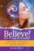 Believe! ALL Things Are Possible