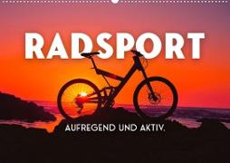 Radsport - Aufregend und aktiv. (Wandkalender 2023 DIN A2 quer)