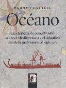 Océano : una historia de conectividad entre el Mediterráneo y el Atlántico desde la prehistoria hasta el siglo XVI