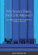 My Secret Diary, No Girls Allowed!
