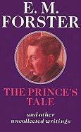 The Prince's Tale: And Other Uncollected Writings