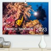 Einfach Tauchen - Wunderbare Tauchplätze und Korallenriffe (Premium, hochwertiger DIN A2 Wandkalender 2023, Kunstdruck in Hochglanz)