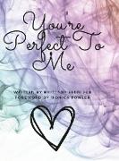 You're Perfect To Me