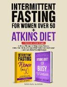 Intermittent Fasting For Women Over 50 + Atkins Diet