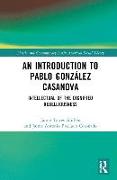 An Introduction to Pablo Gonzalez Casanova