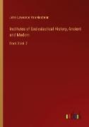 Institutes of Ecclesiastical History, Ancient and Modern