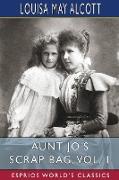 Aunt Jo's Scrap Bag, Vol. 1 (Esprios Classics)