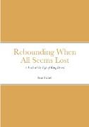 Rebounding When All Seems Lost