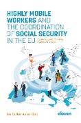 Highly Mobile Workers and the Coordination of Social Security in the EU