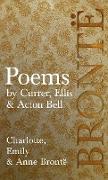 Poems - by Currer, Ellis & Acton Bell, Including Introductory Essays by Virginia Woolf and Charlotte Brontë