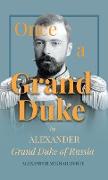 Once A Grand Duke,By Alexander Grand Duke of Russia