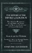 History of the Devils of Loudun - The Alleged Possession of the Ursuline Nuns, and the Trial and Execution of Urbain Grandier - Told by an Eye-Witness