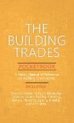 Building Trades Pocketbook - A Handy Manual of Reference on Building Construction - Including Structural Design, Masonry, Bricklaying, Carpentry, Join