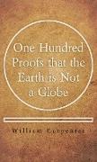 One Hundred Proofs that the Earth is Not a Globe