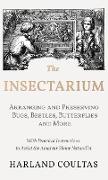 Insectarium - Collecting, Arranging and Preserving Bugs, Beetles, Butterflies and More - With Practical Instructions to Assist the Amateur Home Natura