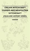 Italian Witchcraft Charms and Neapolitan Witchcraft - The Cimaruta, its Structure and Development - With Notes on Neopolitan Witchcraft (Folklore Hist