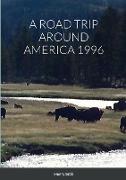 A ROAD TRIP AROUND AMERICA 1996