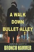 A Walk Down Bullet Alley