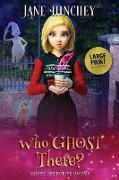 Who Ghost There - Large Print Edition