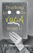 TEACHING IN THE VUCA WORLD