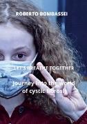 -LET'S BREATHE TOGETHER - Journey into the world of cystic fibrosis