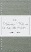 The Palmer Method of Business Writing,A Series of Self-teaching Lessons in Rapid, Plain, Unshaded, Coarse-pen, Muscular Movement Writing for Use in All Schools, Public or Private, Where an Easy and Legible Handwriting is the Object Sought, Also for t