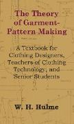 Theory of Garment-Pattern Making - A Textbook for Clothing Designers, Teachers of Clothing Technology, and Senior Students