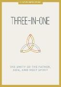 Three-In-One - Teen Devotional: The Unity of the Father, Son, and Holy Spirit Volume 12