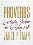 Proverbs - Bible Study Book with Video Access: Everlasting Wisdom for Everyday Life