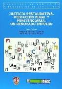 Justicia restaurativa, mediación penal y penitenciaria : un renovado impulso