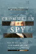 Cromwell's Spy: From the American Colonies to the English Civil War: The Life of George Downing