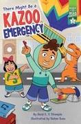 There Might Be a Kazoo Emergency