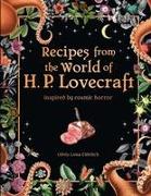 Recipes from the World of H. P. Lovecraft: Inspired by Cosmic Horror