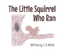The Little Squirrel Who Ran