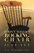 I Don't Need No Rocking Chair