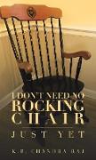 I Don't Need No Rocking Chair